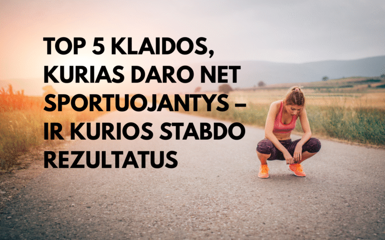 TOP 5 klaidos, kurias daro net sportuojantys – ir kurios stabdo rezultatus