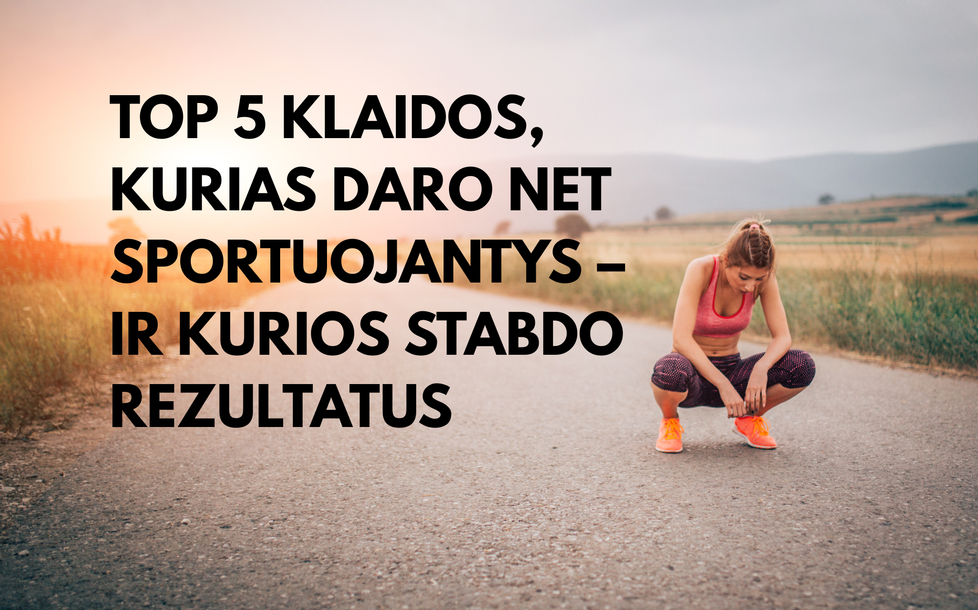 TOP 5 klaidos, kurias daro net sportuojantys – ir kurios stabdo rezultatus